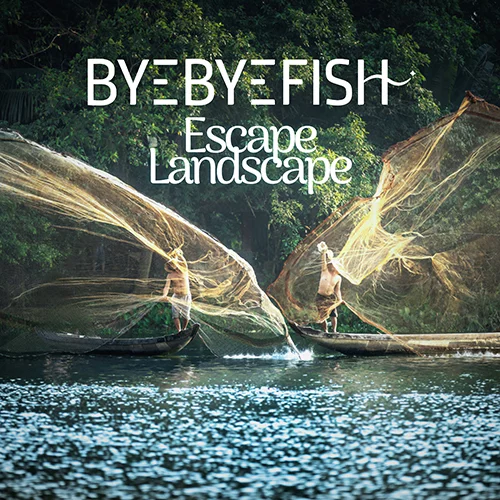 Listen to Escape Landscape - Byebyefish
