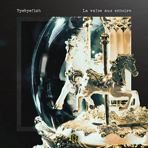 La valse aux espoirs - Byebyefish